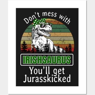 Don_t Mess With Irishsaurus You_ll Get Jurasskicke Posters and Art